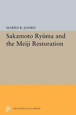 Sakamato Ryoma and the Meiji Restoration - Marius B. Jansen - cover
