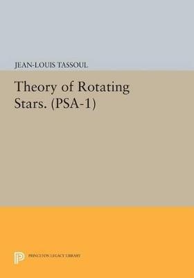 Theory of Rotating Stars. (PSA-1), Volume 1 - Jean-Louis Tassoul - cover