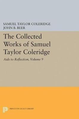 The Collected Works of Samuel Taylor Coleridge, Volume 9: Aids to Reflection - Samuel Taylor Coleridge - cover