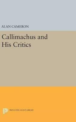 Callimachus and His Critics - Alan Cameron - cover