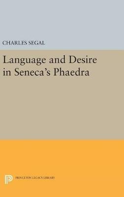 Language and Desire in Seneca's Phaedra - Charles Segal - cover