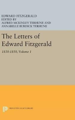 The Letters of Edward Fitzgerald, Volume 1: 1830-1850 - Edward Fitzgerald - cover