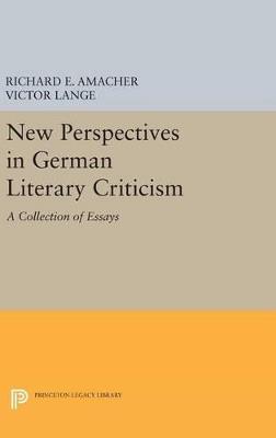 New Perspectives in German Literary Criticism: A Collection of Essays - Richard E. Amacher,Victor Lange - cover