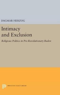 Intimacy and Exclusion: Religious Politics in Pre-Revolutionary Baden - Dagmar Herzog - cover