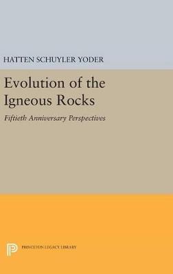 Evolution of the Igneous Rocks: Fiftieth Anniversary Perspectives - H. S. Yoder, Jr. - cover