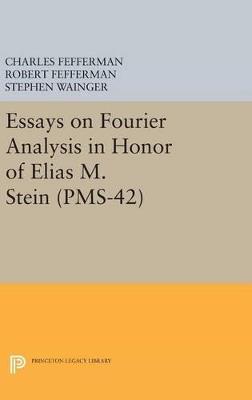 Essays on Fourier Analysis in Honor of Elias M. Stein (PMS-42) - cover