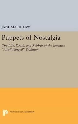 Puppets of Nostalgia: The Life, Death, and Rebirth of the Japanese Awaji Ningyo Tradition - Jane Marie Law - cover