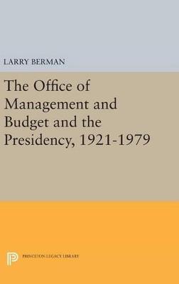 The Office of Management and Budget and the Presidency, 1921-1979 - Larry Berman - cover