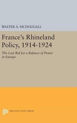 France's Rhineland Policy, 1914-1924: The Last Bid for a Balance of Power in Europe - Walter A. McDougall - cover