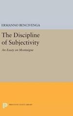 The Discipline of Subjectivity: An Essay on Montaigne