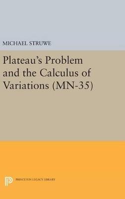 Plateau's Problem and the Calculus of Variations. (MN-35) - Michael Struwe - cover