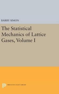 The Statistical Mechanics of Lattice Gases, Volume I - Barry Simon - cover