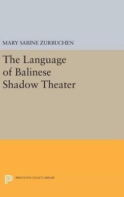 The Language of Balinese Shadow Theater - Mary Sabina Zurbuchen - cover