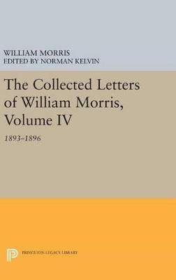 The Collected Letters of William Morris, Volume IV: 1893-1896 - William Morris - cover
