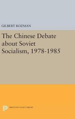 The Chinese Debate about Soviet Socialism, 1978-1985 - Gilbert Rozman - cover