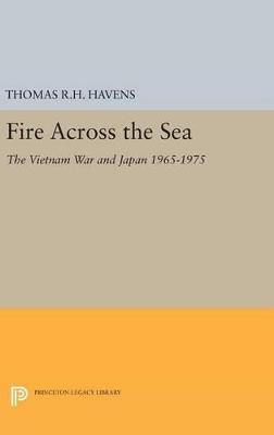 Fire Across the Sea: The Vietnam War and Japan 1965-1975 - Thomas R.H. Havens - cover
