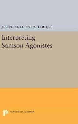 Interpreting SAMSON AGONISTES - Joseph Anthony Wittreich - cover