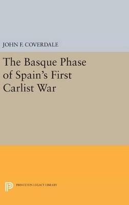 The Basque Phase of Spain's First Carlist War - John F. Coverdale - cover