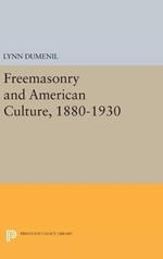 Freemasonry and American Culture, 1880-1930