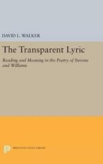 The Transparent Lyric: Reading and Meaning in the Poetry of Stevens and Williams