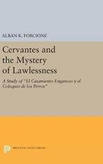 Cervantes and the Mystery of Lawlessness: A Study of El Casamiento Enganoso y el Coloquio de los Perros