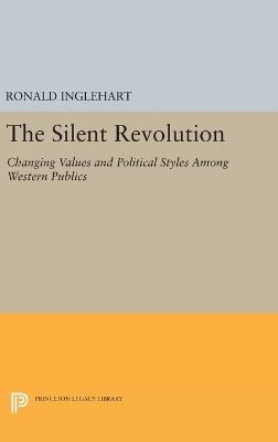 The Silent Revolution: Changing Values and Political Styles Among Western Publics - Ronald Inglehart - cover