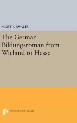 The German Bildungsroman from Wieland to Hesse - Martin Swales - cover