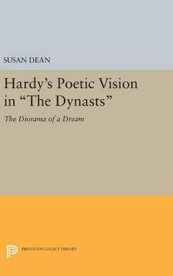 Hardy's Poetic Vision in The Dynasts: The Diorama of a Dream - Susan Dean - cover