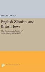 English Zionists and British Jews: The Communal Politics of Anglo-Jewry, 1896-1920