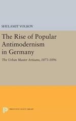 The Rise of Popular Antimodernism in Germany: The Urban Master Artisans, 1873-1896