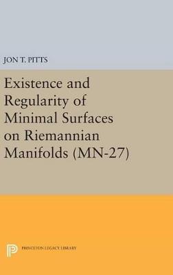 Existence and Regularity of Minimal Surfaces on Riemannian Manifolds. (MN-27) - Jon T. Pitts - cover