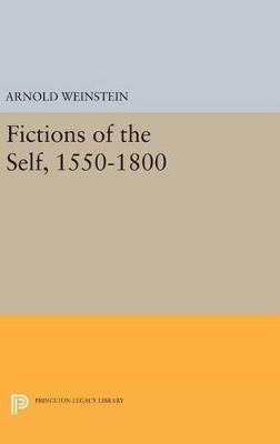 Fictions of the Self, 1550-1800 - Arnold Weinstein - cover