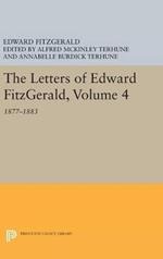 The Letters of Edward Fitzgerald, Volume 4: 1877-1883