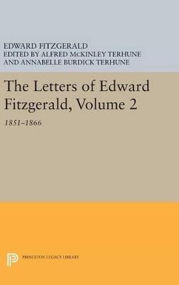 The Letters of Edward Fitzgerald, Volume 2: 1851-1866 - Edward Fitzgerald - cover