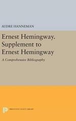 Ernest Hemingway. Supplement to Ernest Hemingway: A Comprehensive Bibliography