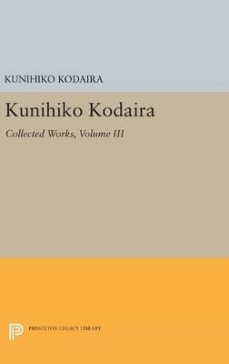 Kunihiko Kodaira, Volume III: Collected Works - Kunihiko Kodaira - cover