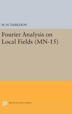 Fourier Analysis on Local Fields. (MN-15) - M. H. Taibleson - cover