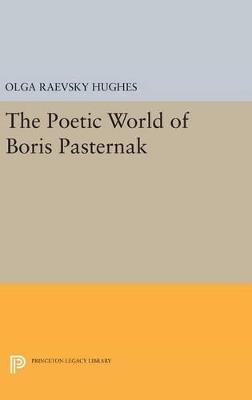 The Poetic World of Boris Pasternak - Olga Raevsky Hughes - cover