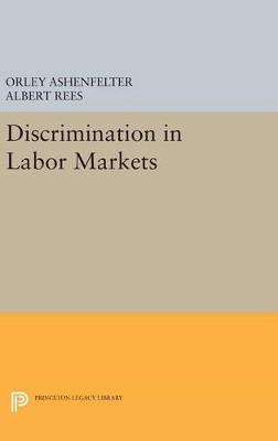 Discrimination in Labor Markets - Orley Ashenfelter,Albert Rees - cover