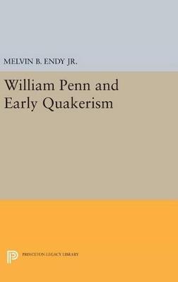 William Penn and Early Quakerism - Melvin B. Endy - cover