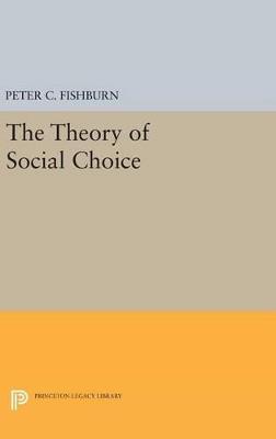 The Theory of Social Choice - Peter C. Fishburn - cover