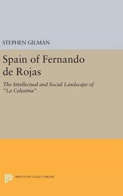 Spain of Fernando de Rojas: The Intellectual and Social Landscape of La Celestina - Stephen Gilman - cover