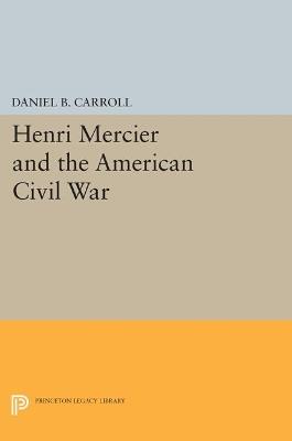 Henri Mercier and the American Civil War - Daniel B. Carroll - cover