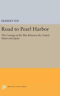 Road to Pearl Harbor: The Coming of the War Between the United States and Japan - Herbert Feis - cover