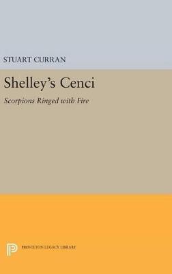 Shelley's CENCI: Scorpions Ringed with Fire - Stuart Curran - cover