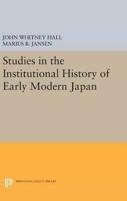 Studies in the Institutional History of Early Modern Japan - John Whitney Hall,Marius B. Jansen - cover