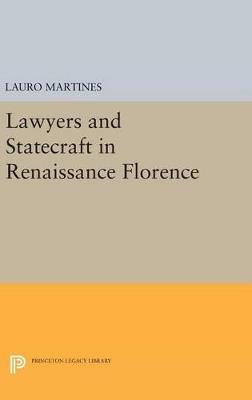 Lawyers and Statecraft in Renaissance Florence - Lauro Martines - cover