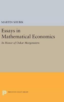 Essays in Mathematical Economics, in Honor of Oskar Morgenstern - Martin Shubik - cover