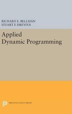 Applied Dynamic Programming - Richard E. Bellman,Stuart E Dreyfus - cover