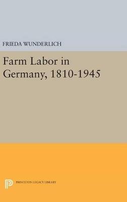Farm Labor in Germany, 1810-1945 - Frieda Wunderlich - cover